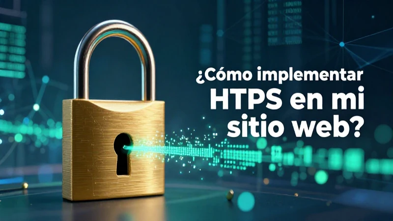 Implementar HTTPS para asegurar tu sitio web