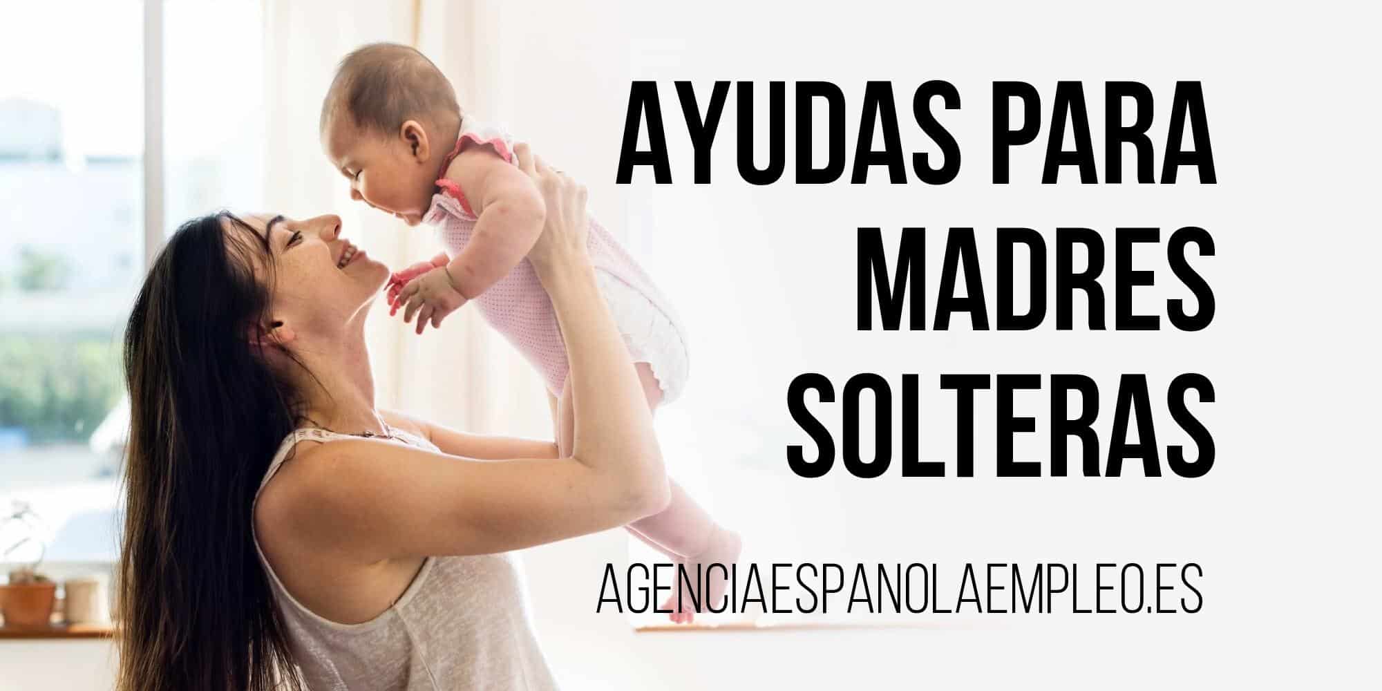 Ayudas para madres solteras: descubre las opciones disponibles para ti