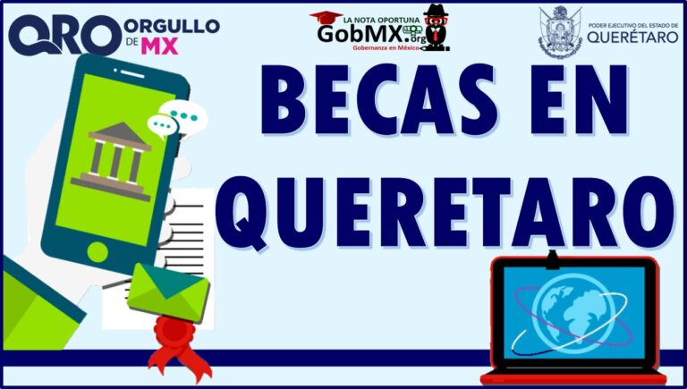 Becas del gobierno en Querétaro: descubre las opciones disponibles