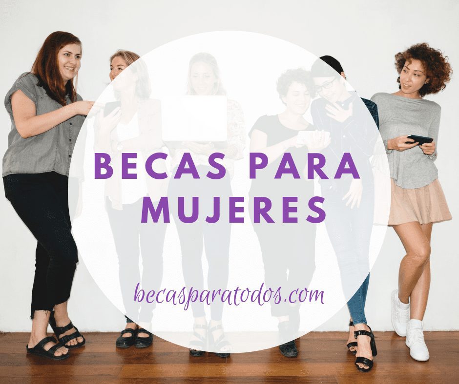 Becas disponibles para mujeres: oportunidad de desarrollo femenino