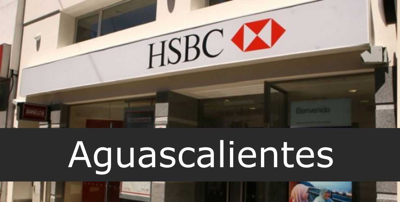 Cajeros HSBC en Aguascalientes: busca uno cerca para tus transacciones
