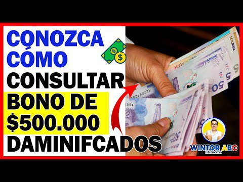 Cómo puedo saber si soy beneficiario del bono de 500 mil pesos
