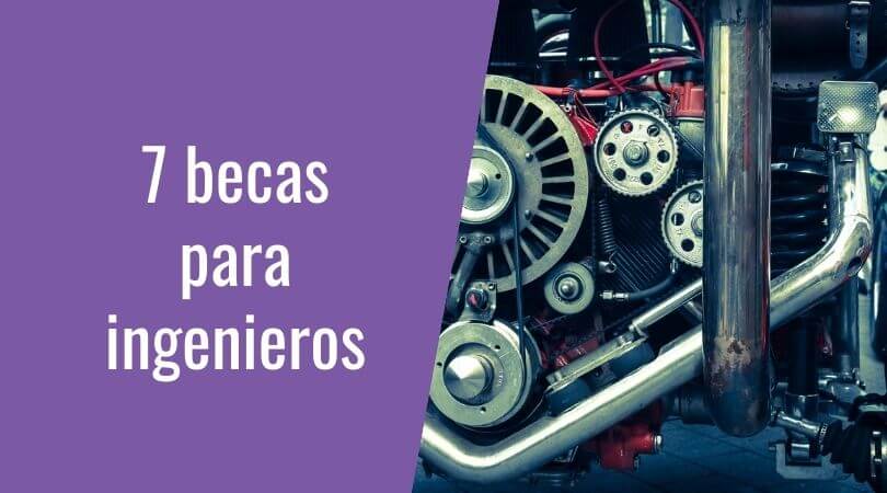 cuales son las becas disponibles para estudiar ingenieria