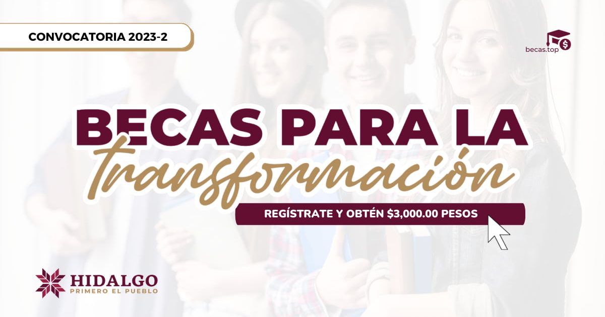 cuales son los requisitos para solicitar las becas para la transformacion en hidalgo