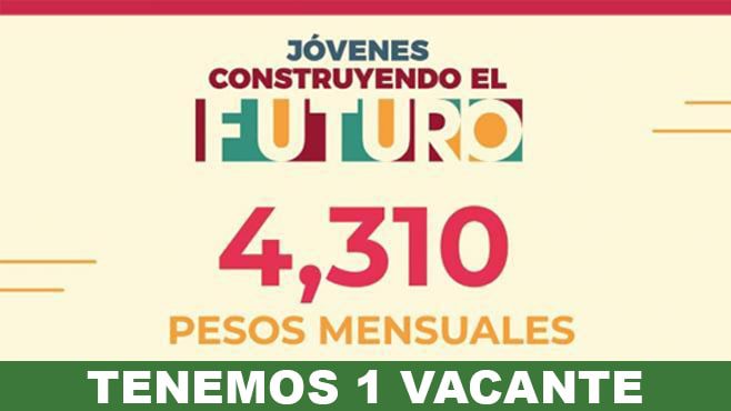 encuentra las vacantes de jovenes construyendo el futuro aqui