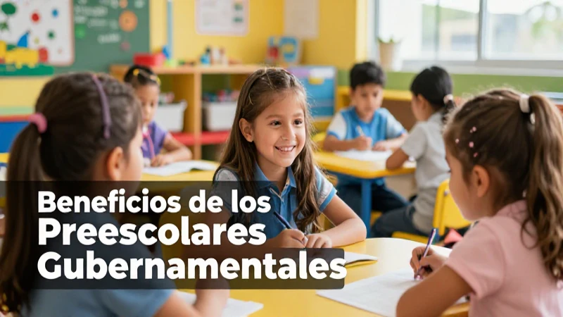 Preescolares gubernamentales: beneficios y ubicaciones