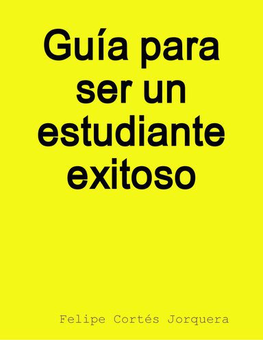 Guía completa para ser un estudiante universitario exitoso al 100%