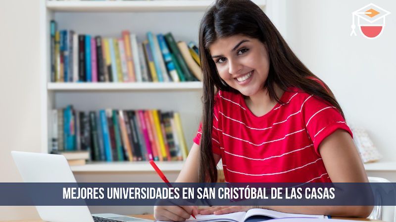 Guía de las mejores universidades en San Cristóbal de las Casas