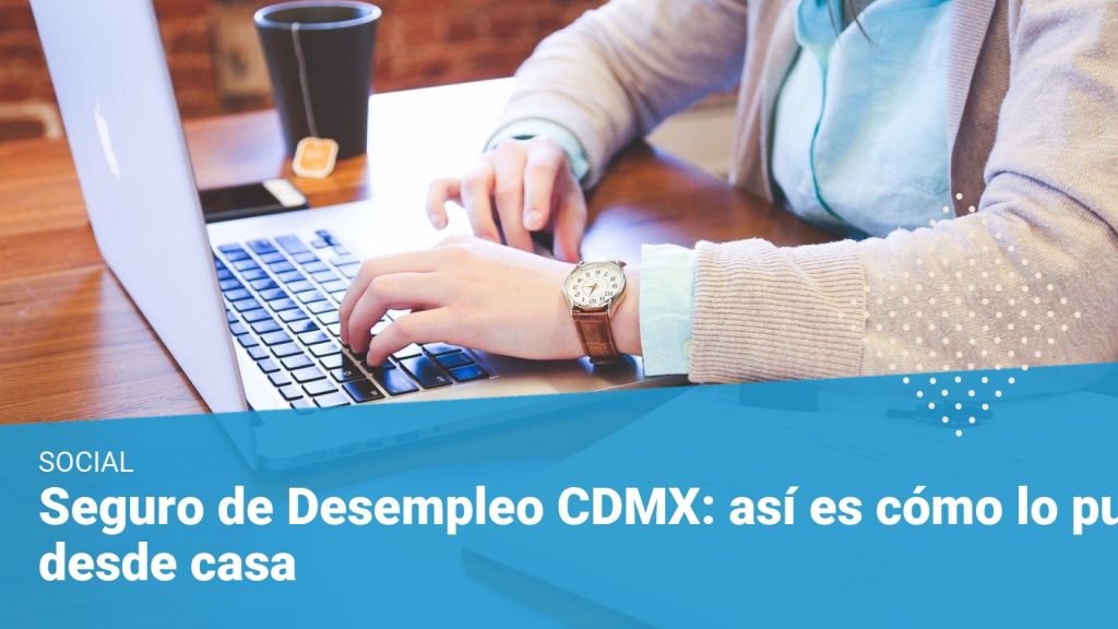 Guía para solicitar seguro de desempleo en CDMX a través de gob.mx
