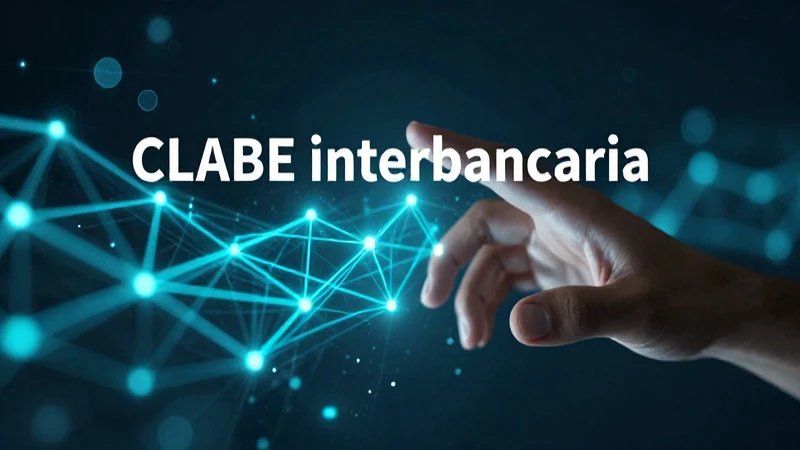 La CLABE es clave para transferencias bancarias en México