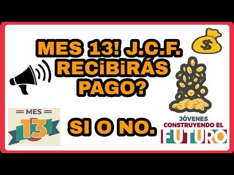 Mes 13 de Jóvenes construyendo el futuro: ¿Cuándo pagan?