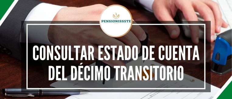 Obtén fácilmente tu estado de cuenta del décimo transitorio en Pension ISSSTE