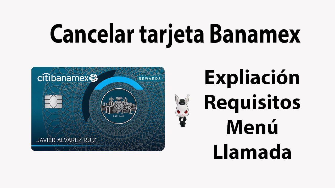 Pasos para cancelar tu tarjeta de crédito Banamex correctamente