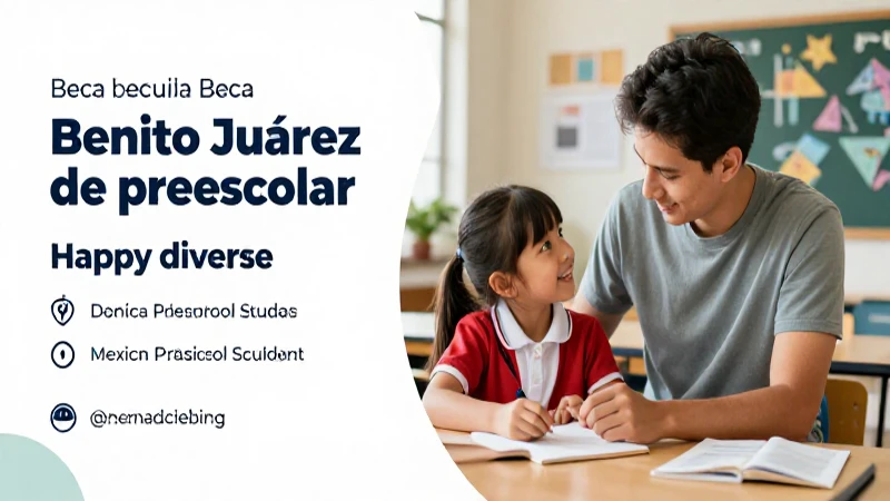 Requisitos para la beca Benito Juárez preescolar