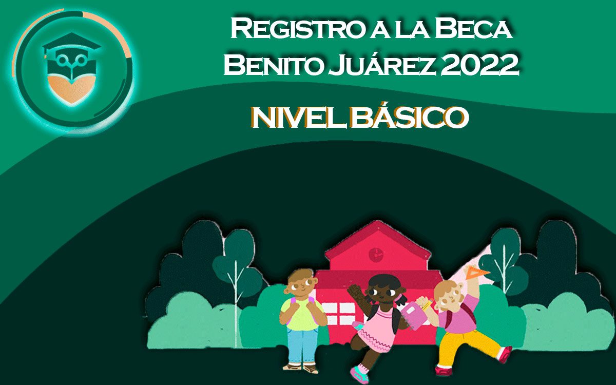 Requisitos y pasos para registrar a tu hijo en la beca Benito Juárez