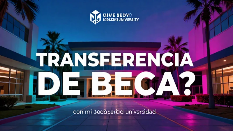 Proceso de beca y cambios universitarios